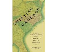 Shifting Grounds: Nationalism and the American South, 1848-1865