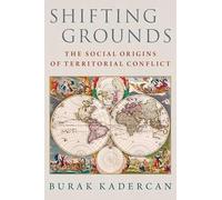 Shifting Grounds – The Social Origins of Territorial Conflict – Oxford University Press