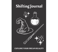Shifting Journal: Explore Your Dream Reality: Guided Journal for Shifting Scripts, Affirmations and Notes