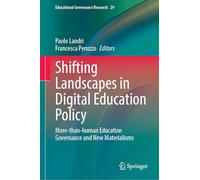 Shifting Landscapes in Digital Education Policy: More-than-human Education Governance and New Materialisms (Educational Governance Research, 29)