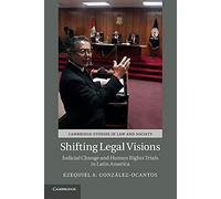 Shifting Legal Visions: Judicial Change and Human Rights Trials in Latin America (Cambridge Studies in Law and Society)