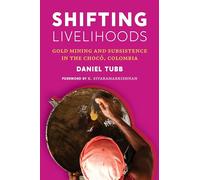 Shifting Livelihoods: Gold Mining and Subsistence in the Chocó, Colombia (Culture, Place, and Nature)