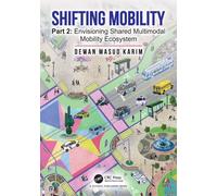 Shifting Mobility : Part 2: Envisioning Shared Multimodal Mobility Ecosystem
