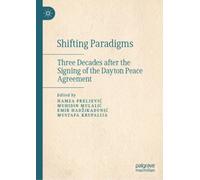 Shifting Paradigms : Three Decades after the Signing of the Dayton Peace Agreement