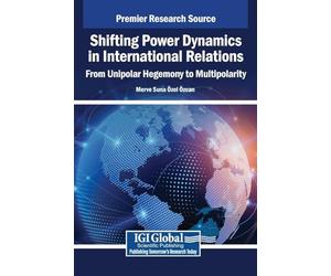 Shifting Power Dynamics in International Relations: From Unipolar Hegemony to Multipolarity