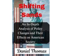 Shifting Sands: An In-Depth Analysis of Policy Changes and Their Effects on American Society (TrendLens Collection)