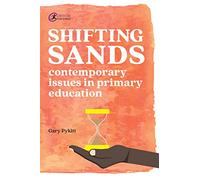 Shifting Sands: Contemporary issues in primary schools (Practical Teaching)