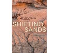 Shifting Sands : Political Culture and Public Opinion in Alberta