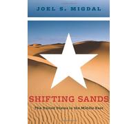 [(Shifting Sands: The United States in the Middle East)] [ By (author) Joel S. Migdal ] [March, 2014]