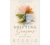 Shifting Seasons: A Guide to Transforming Every Season of Your Life