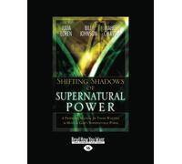 Shifting Shadow of Supernatural Power:: A Prophetic Manual for Those Wanting to Move in God's Supernatural Power