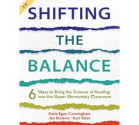 Shifting the Balance, Grades 3-5 : 6 Ways to Bring the Science of Reading into the Upper Elementary Classroom