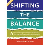 Shifting the Balance, Grades K-2 : 6 Ways to Bring the Science of Reading into the Balanced Literacy Classroom