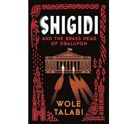 Shigidi and the Brass Head of Obalufon: The Nebula Award finalist and gripping magical heist novel