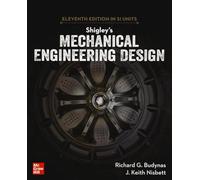 Shigley's Mechanical Engineering Design, 11th Edition, Si Units (Asia Higher Education Engineering/Computer Science Mechanical Engineering)