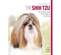 Shih Tzu Best of Breed: Your Essential Guide from Puppy to Senior Dog