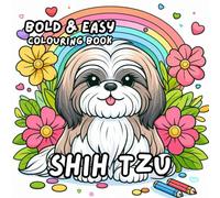 SHIH TZU COLOURING BOOK: for Adults and Kids, Bold and Easy, Simple and Cute Designs for Relaxation 50 different illustrations - 8.5 x 8.5 size (BOLD & EASY COLOURING BOOK COLLECTION)