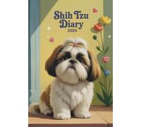 Shih Tzu Diary 2026: A5 Week-to-View Dated & Organizer from January 2026 to December 2026. UK Edition