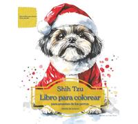 Shih Tzu: Libro para colorear para amantes de los perros - Edición de invierno (Serie de libros para colorear: Perros adorados)
