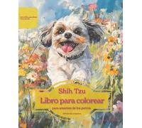 Shih Tzu: Libro para colorear para amantes de los perros - Edición de primavera (Serie de libros para colorear: Perros adorados)