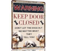 Shih Tzu Vintage Metal Signs Dog Warning Decor Keep Door Closed Don't Let The Dogs Out No Matter What They Tell You Retro Art Sign for Home Office Room Wall 8x12 Inch