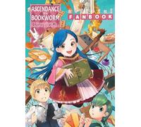 Shiina, You - Ascendance of a Bookworm: Fanbook 1: Volume 1 (ASCENDANCE OF BOOKWORM FANBOOK SC)