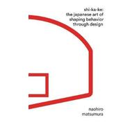 Shikake : The Japanese Art of Shaping Behavior Through Design