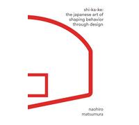 Shikake: The Japanese Art of Shaping Behavior Through Design