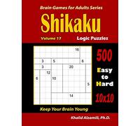 Shikaku Logic Puzzles: 500 Easy to Hard (10x10) :: Keep Your Brain Young: 17 (Brain Games for Adults)