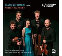 Shikimori/Wihan Quartet - César Franck: Piano Quintet in F minor, Gabriel Fauré: Piano Quintet No. 1 in D minor, Op. 89