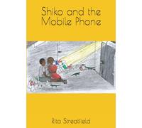 Shiko and the Mobile Phone (Shiko, life and adventures of an African Child)