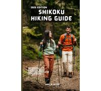 SHIKOKU HIKING GUIDE: Explore the 88-Temple Pilgrimage, Scenic Peaks, Secret Trails & Authentic Local Experiences.