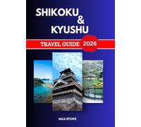 Shikoku & Kyushu travel guide 2026: Ancient Temples and Volcanic Peaks, Coastal Villages and Culinary Traditions of Southern Japan