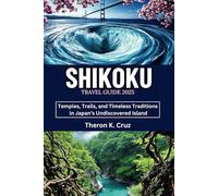SHIKOKU TRAVEL GUIDE 2025: Temples, Trails, and Timeless Traditions in Japan’s Undiscovered Island