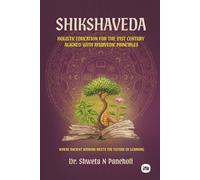 Shikshaveda: Holistic Education for the 21st Century aligned with Ayurvedic principles