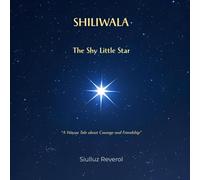 Shiliwala, the Shy Little Star: A Wayuu Tale about Courage and Friendship: A Multicultural Children's Story about Self-Esteem and Finding Your Inner Light