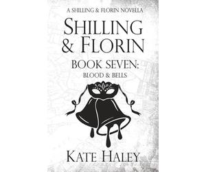 Shilling & Florin Book Seven: Blood & Bells: A Shilling & Florin Mystery