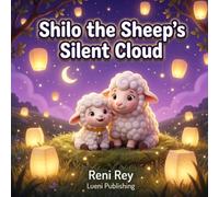 Shilo the Sheep's Silent Cloud: A Sweet Children's Bedtime & Mindfulness Book About Overcoming Bad Dreams, Calming Bedtime Anxiety, and Finding Dreamland Peace (Ages 3-5)