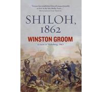 Shiloh, 1862: The First Great and Terrible Battle of the Civil War
