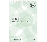 Shiloh: A Biblical City in Tradition and History: 63 (The Library of Hebrew Bible/Old Testament Studies)