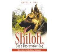 Shiloh, Dee’s Peacemaker Dog: Life Lessons from My Canine Companion
