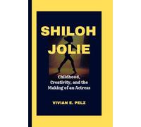 SHILOH JOLIE: Childhood, Creativity, and the Making of an Actress