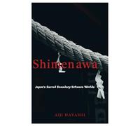Shimenawa: Japan’s Sacred Boundary Between Worlds