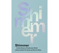 Shimmer : Artists Dream a Posthuman World