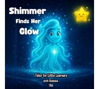 Shimmer Finds Her Glow: A Calming Story About Self-Acceptance, Big Feelings, and Being Yourself (Big Feelings, Little Bodies)