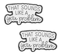 Shimmeroo 2Pcs That Sounds Like A You Problem Pin Brooch, Emotional Support Coworker Pin & Humor Brooch, Backpack Pins Funny Gift for Friend Coworker