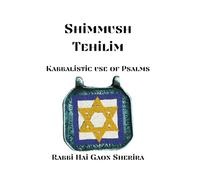 Shimmush Tehillim: The Kabbalistic Use of Psalms: Hebrew Text, Phonetic Transliteration & English Translation for Traditional Healing, Protection and Spiritual Practice