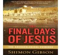 Shimon Gibson The Final Days of Jesus: The Archaeological Evidence Paperback Book Shimon Gibson Multicolor