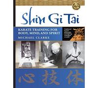Shin Gi Tai: Karate Training for Body, Mind & Spirit