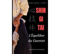 SHIN GI TAI : L'Équilibre du Guerrier (Takeshi)